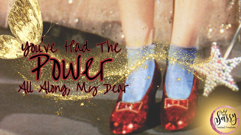 Wizard of Oz Photo Ruby Slippers with text You've Had The Power All Along My Dear